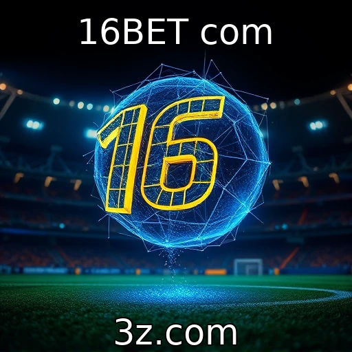 16BET com Explorando as Melhores Estratégias em Apostas Esportivas